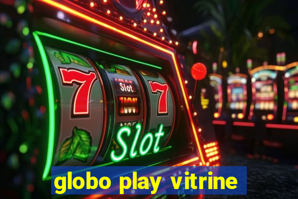 globo play vitrine