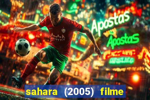 sahara (2005) filme completo dublado