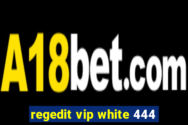 regedit vip white 444