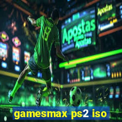 gamesmax ps2 iso