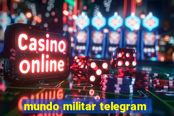 mundo militar telegram