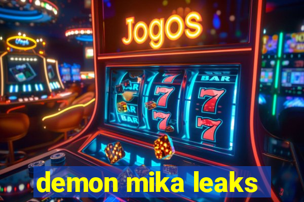 demon mika leaks