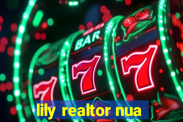 lily realtor nua