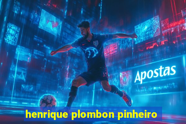 henrique plombon pinheiro