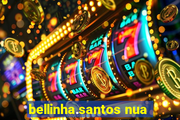 bellinha.santos nua