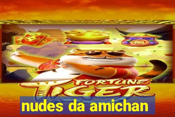 nudes da amichan