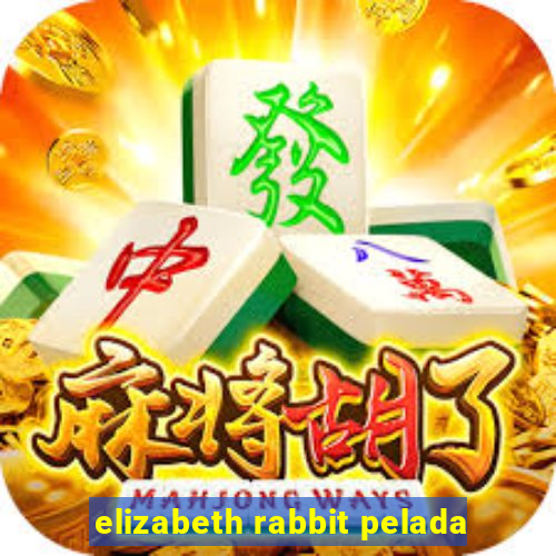 elizabeth rabbit pelada