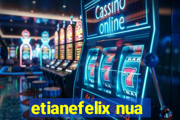 etianefelix nua