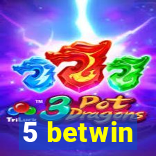 5 betwin