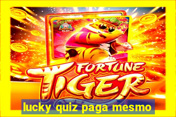 lucky quiz paga mesmo