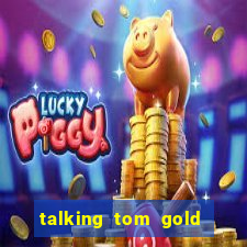 talking tom gold run 1.0 5.684 apk