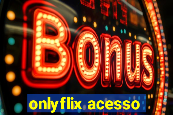 onlyflix acesso