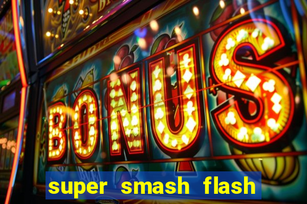 super smash flash 2 jogos 360