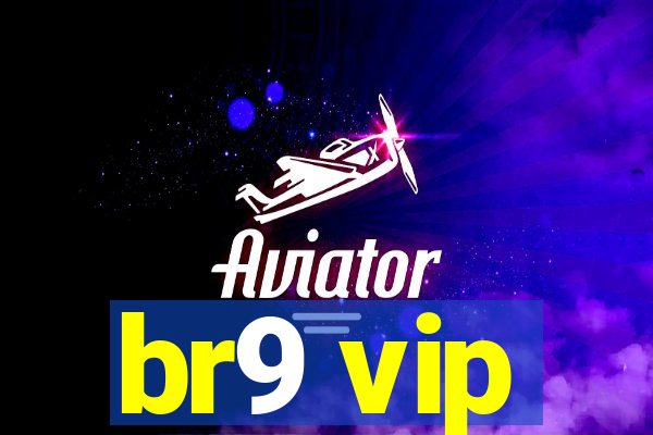 br9 vip