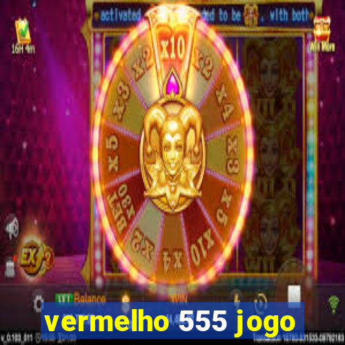 vermelho 555 jogo