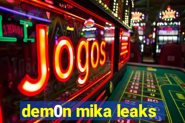 dem0n mika leaks