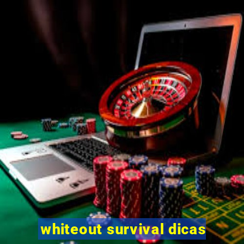 whiteout survival dicas