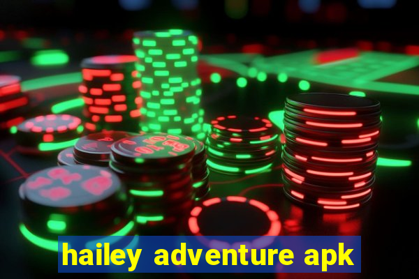 hailey adventure apk