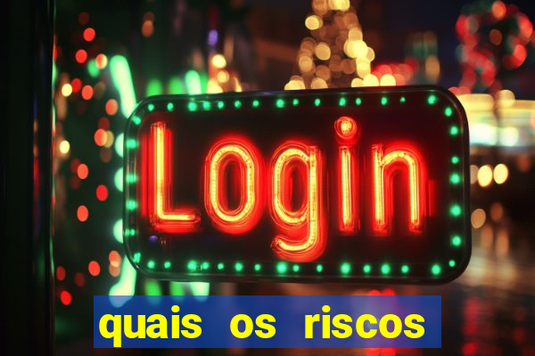 quais os riscos dos jogos de aposta