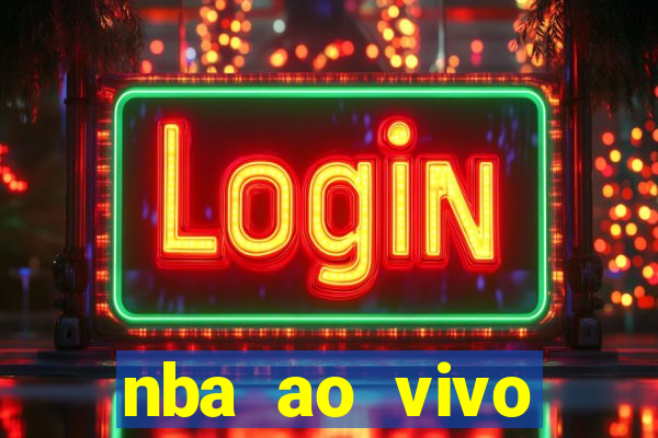 nba ao vivo grátis celular