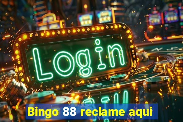 Bingo 88 reclame aqui