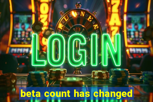 beta count has changed