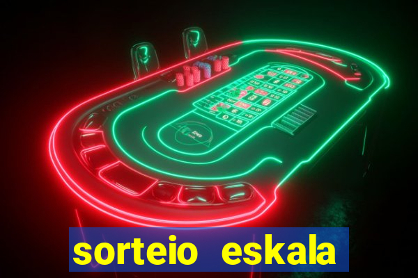 sorteio eskala loteria federal