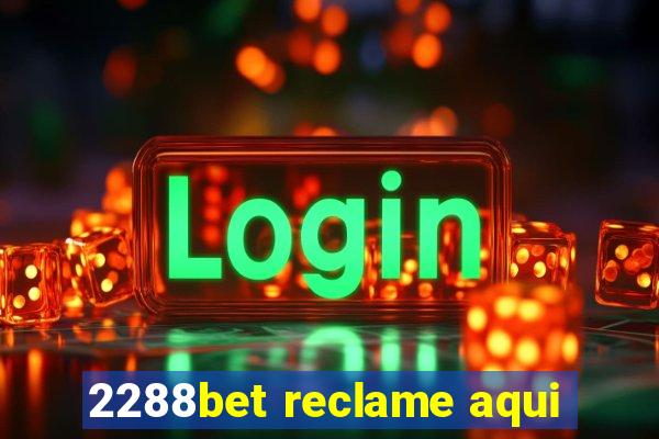 2288bet reclame aqui