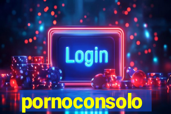 pornoconsolo