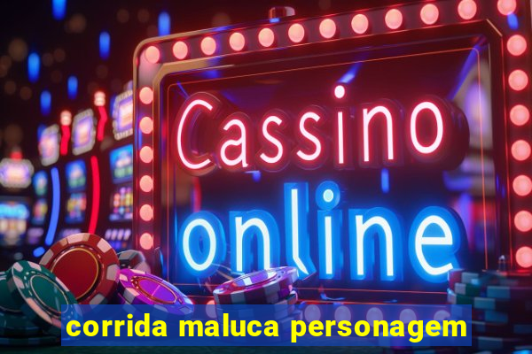 corrida maluca personagem