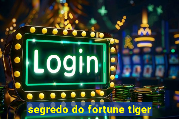 segredo do fortune tiger