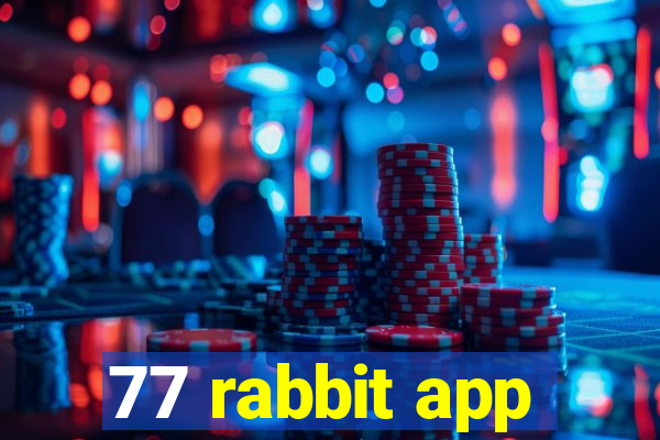 77 rabbit app