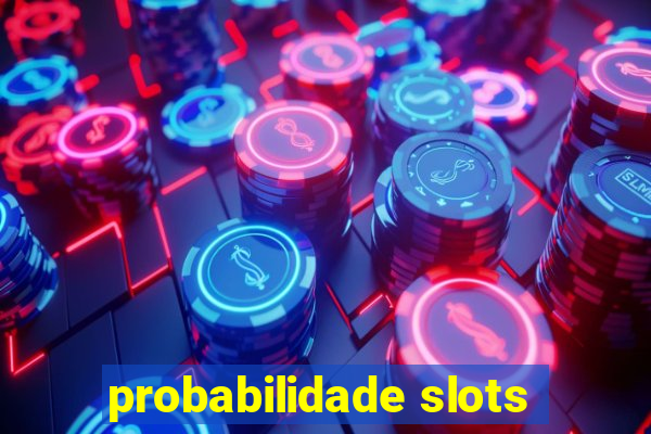 probabilidade slots