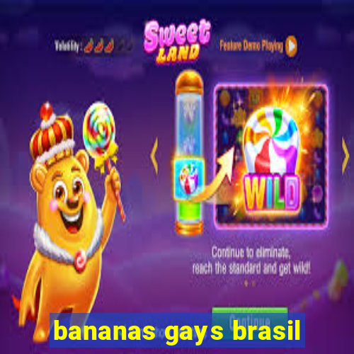 bananas gays brasil