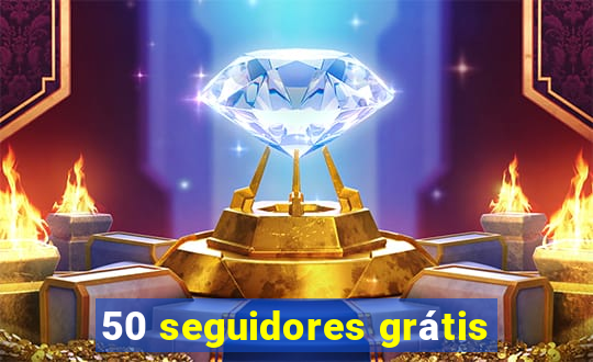 50 seguidores grátis