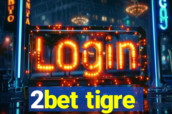 2bet tigre